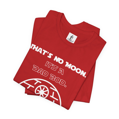 That's No Moon It's A Dad Bod Unisex Tee