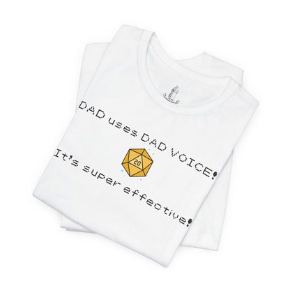 Dad Voice Is Super Effective Unisex Tee