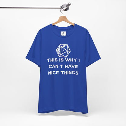 I Can't Have Nice Things Unisex Tee