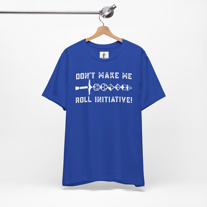 Don't Make Me Roll Initiative Dice Set Unisex Tee