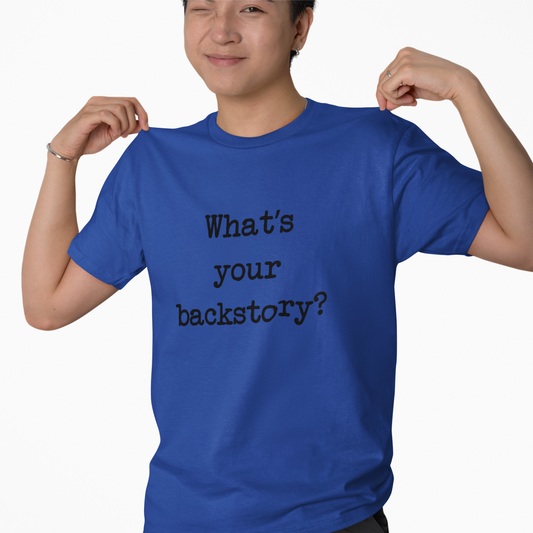 What's Your Backstory? Unisex T-Shirt